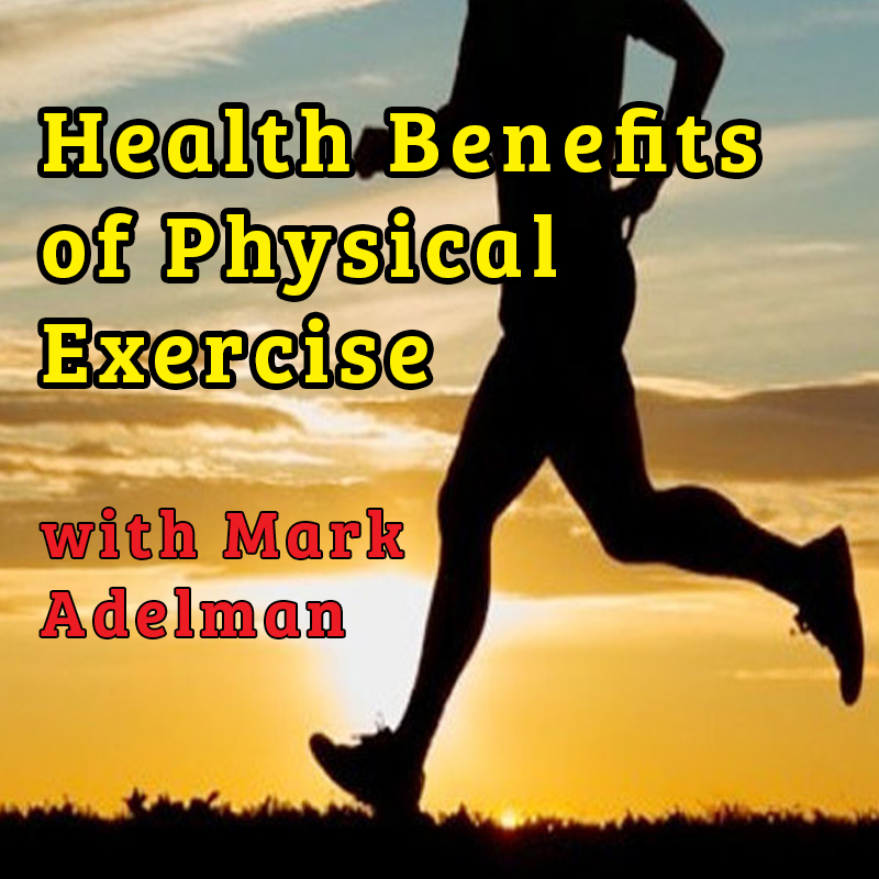 Health Benefits of Physical Exercise with Mark Adelman live on Zoom