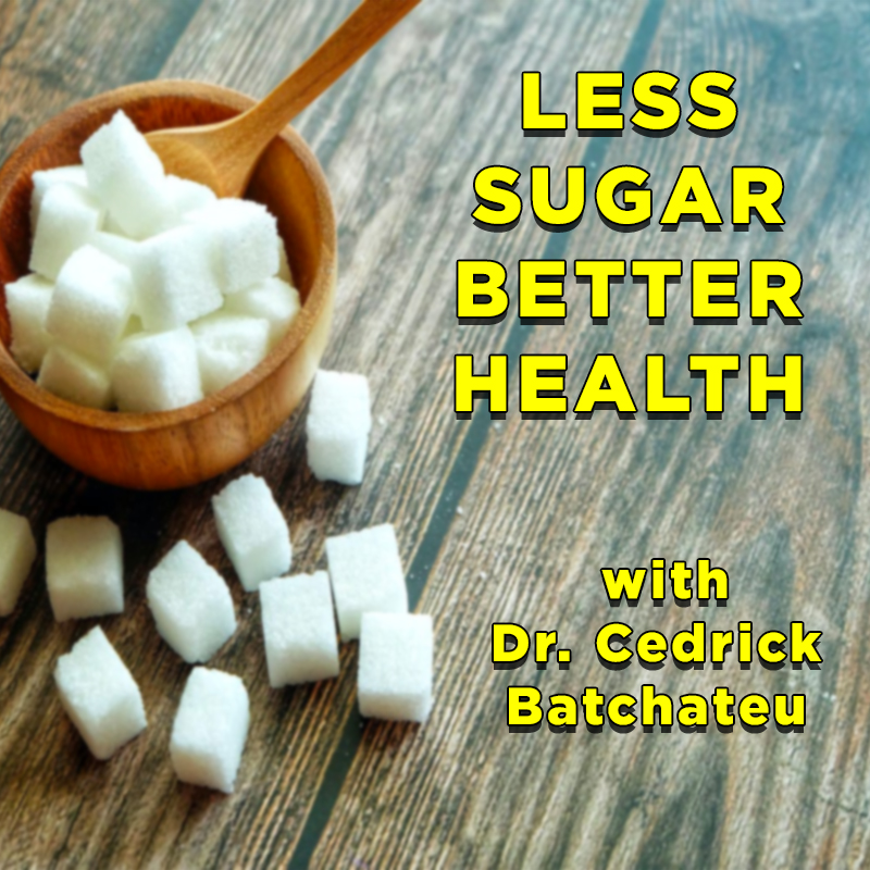 Less Sugar Better Health with Dr. Cedrick Batchateu on Zoom