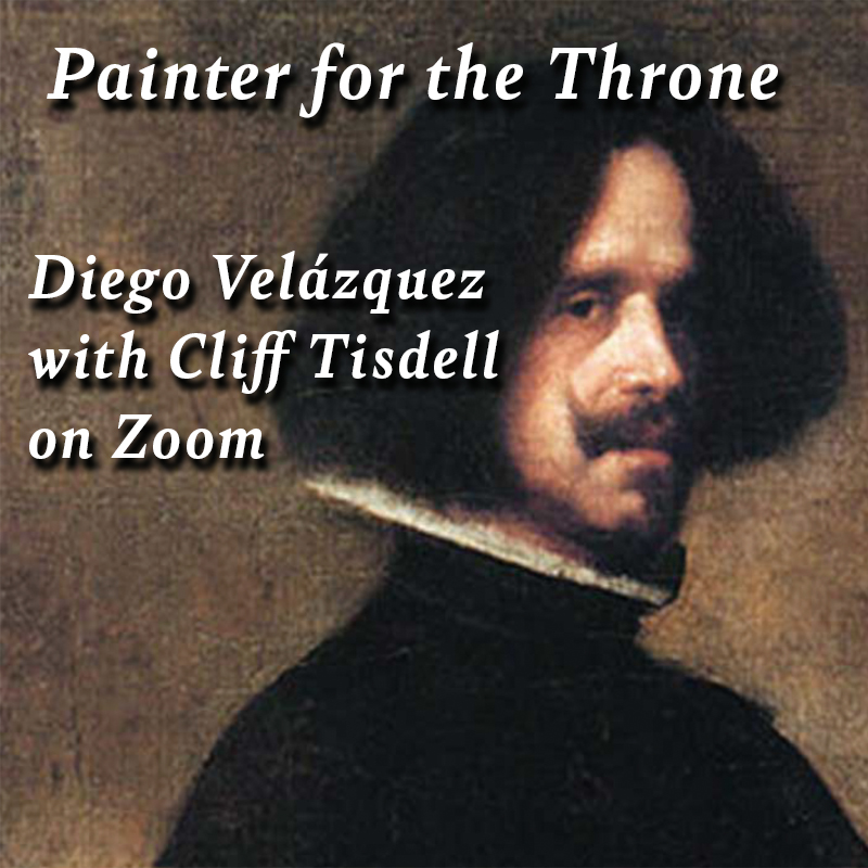 Painter for the Throne - Diego Velázquez with Cliff Tisdell live on Zoom