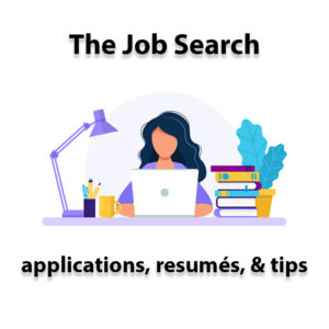 The Job Search: applications, resumés, & tips