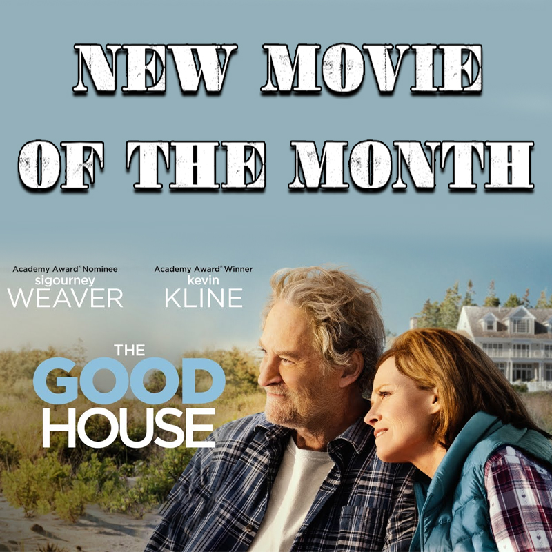 NEW MOVIE OF THE MONTH: The Good House