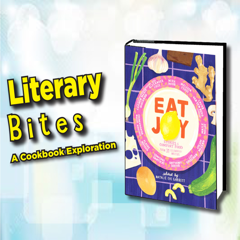 Literary Bites: Eat Joy: Stories & Comfort Food